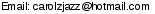This artist's e-mail address is hidden inside a graphic to protect them from spam.  To send Carol Frazier an e-mail, please type the address directly in to your E-mail software. If you are unable to read the graphic for any reason, please contact us at admin@crossrhythms.co.uk and we will supply you with the addresses you require.